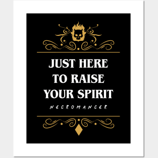 Just Here To Raise Your Spirit Necromancer Posters and Art